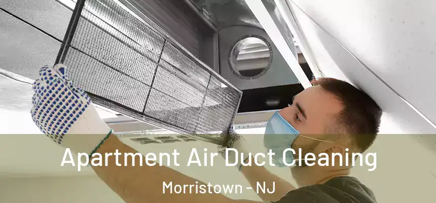  Apartment Air Duct Cleaning Morristown - NJ
