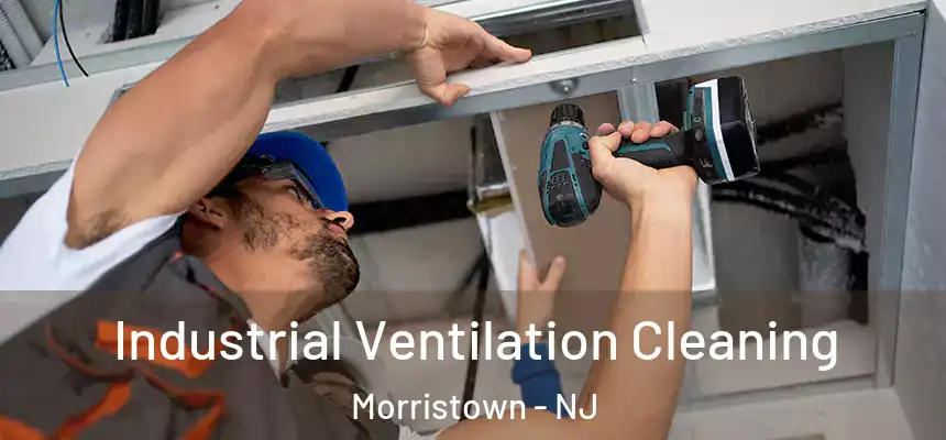  Industrial Ventilation Cleaning Morristown - NJ